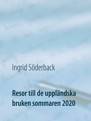 cover image of Resor till de uppländska bruken sommaren 2020